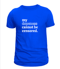 Load image into Gallery viewer, My Dopeness Cannot Be Censored Tee

