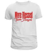 Load image into Gallery viewer, More Blessed Than Stressed Tee
