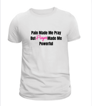 Load image into Gallery viewer, Pain Made Me Pray Tee
