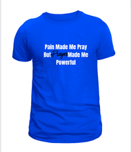 Load image into Gallery viewer, Pain Made Me Pray Tee
