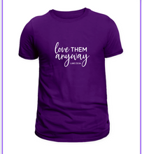 Load image into Gallery viewer, Love Them Anyway Tee

