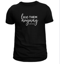 Load image into Gallery viewer, Love Them Anyway Tee
